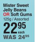Mister Sweet Jelly Beans Or Soft Gums Assorted-125g Each