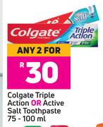 Colgate Triple Action Or Active Salt Toothpaste-For Any 2 x 75/100ml