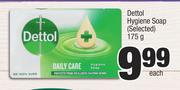 Dettol Hygiene Soap (Selected)-175g Each
