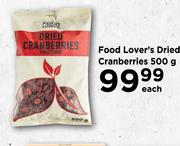 Food Lover's Dried Cranberries-500g Each