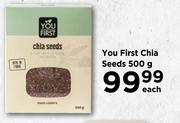 You First Chia Seeds-500g Each