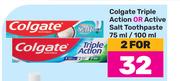 Colgate Triple Action Or Active Salt Toothpaste-For 2 x 75ml/100ml