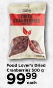 Food Lover's Dried Cranberries-500g Each