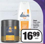 Dawn Body Lotion Or Cream (Selected)-400ml Each