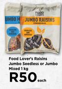 Food Lover's Raisins Jumbo Seedless Or Jumbo Mixed 1 kg- Each