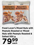 Food Lover's Mixed Nuts With Peanuts Roasted Or Mixed Nuts With Peanuts Roasted & Salted 500 g- Each