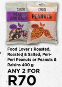 Food Lover's Roasted, Roasted & Salted, Peri-Peri Peanuts Or Peanuts & Raisins 400 g- For Any 2