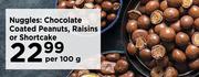 Nuggles: Chocolate Coated Peanuts, Raisins or Shortcake- Per 100 g 