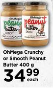 OhMega Crunchy Or Smooth Peanut Butter 400g- Each