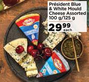 President Blue Or White Mould Cheese Assorted-100g/125g Each