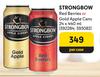 Strogbow Red Berries Or Gold Apple Cans-24 x 440ml Per Case