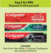 Colgate Max Fresh, Max White or Charcoal Toothpaste (All Variants)-For Any 2 x 75/100ml