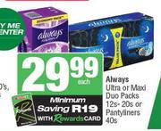 Always Ultra Or Maxi Duo Packs 12s-20s Or Pantyliners 40s Pack-Each