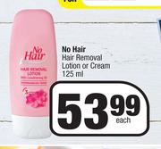 No Hair Hair Removal Lotion Or Cream-125ml Each
