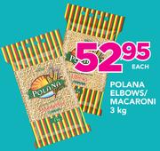 Polana Elbows/Macaroni-3Kg Each