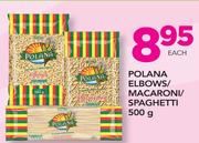 Polana Elbows/Macaroni/Spaghetti-500g Each