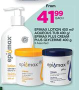 Epimax Lotion 450ml/Aqueous Tub 400g/Epimax Plus Cream Plus Glycerine 400g-Each