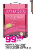Namaqua Sweet Rose, Natural Sweet White Or Natural Sweet Red Wine-5Ltr Each