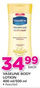 Vaseline Body Lotion 400/500ml Each