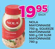 Nola Mayonnaise-750g, Squeeze Mayonnaise-500g Or Slim Mayonnaise-780g Each