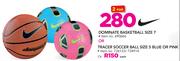 Nike Dominate Basketball Size 7 Or Nike Tracer Soccer Ball Size 5 Blue Or Pink-Each