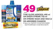 Shield Tyre Gloss Aerosol 400ml Or Sheen Xtreme 750ml Or Xtreme Wash And Wax 2Lt Or Absorber Chamois