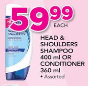 Head & Shoulders Shampoo Or Conditioner-360ml Each