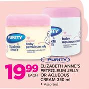 Purity Elizabeth Anne's Petroleum Jelly Or Aqueous Cream 350ml Assorted-Each