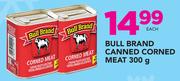 Bull Brand Canned Corned Meat-300g Each