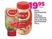 Nola mayonnaise-750g Squueze Mayonnaise-500g Or Slim Mayonnaise-780g Each
