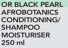 Black Pearl Afrobotanics Conditioning/Shampoo Moisturiser-250ml Each