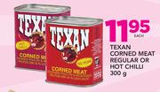 Texan Corned Meat Regular Or Hot Chilli-300gm Each