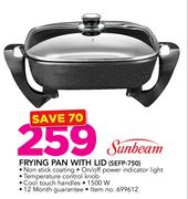 Sunbeam Frying Pan With Lid SFFP-750