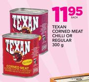 Texan Corned Meat Chilli Or Regular 300gm-Each