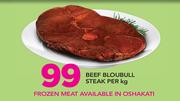 Beef Bloubull Steak-Per Kg