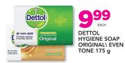 Dettol Hygiene Soap Original/Even Tone-175g Each