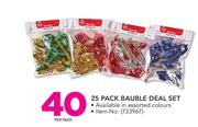 25 Pack Bauble Deal Set-Per Pack