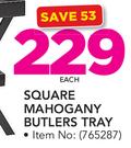 Square Mahoganu Butlers Tray-Each