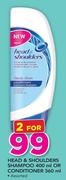 Head & Shoulders Shampoo-400ml Or Conditioner-360ml-For 2