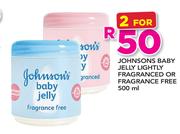 Johnsons Baby Jelly Lightly Fragranced Or Fragrance Free-2 x 500ml