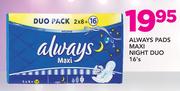Always Pads Maxi Night Duo-16's