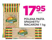 Polana Pasta Spaghetti/Macroni-1kg Each