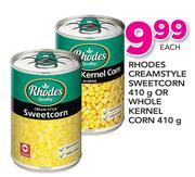 Rhodes Creamstyle Sweetcorn-410g Or Whole Kernel Corn-410g Each