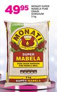 Monati Super Mabela Pure Grain Sorghum-5Kg