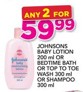  Johnsons Baby Lotion-200ml Or Bedtime Bath Or Top To Toe Wash-300ml Or Shampoo-300ml-For 2
