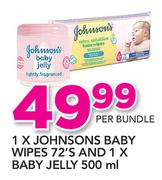 1 x Johnsons Baby Wipes-72's And 1 x Baby Jelly-500ml Per Bundle