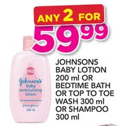 Johnsons Baby Lotion-200ml Or Bedtime Bath Or Top To Toe Wash-300ml Or Shampoo-300ml-For 2