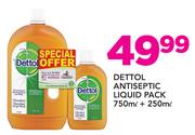 Dettol Antiseptic Liquid Pack 750ml+ 250ml