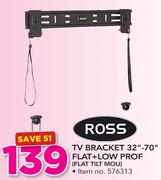 Ross TV Bracket 32-70" Flat+ Low Prof