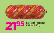 Eskort Polony Fresh-750g